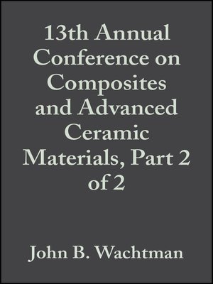 cover image of 13th Annual Conference on Composites and Advanced Ceramic Materials, Part 2 of 2